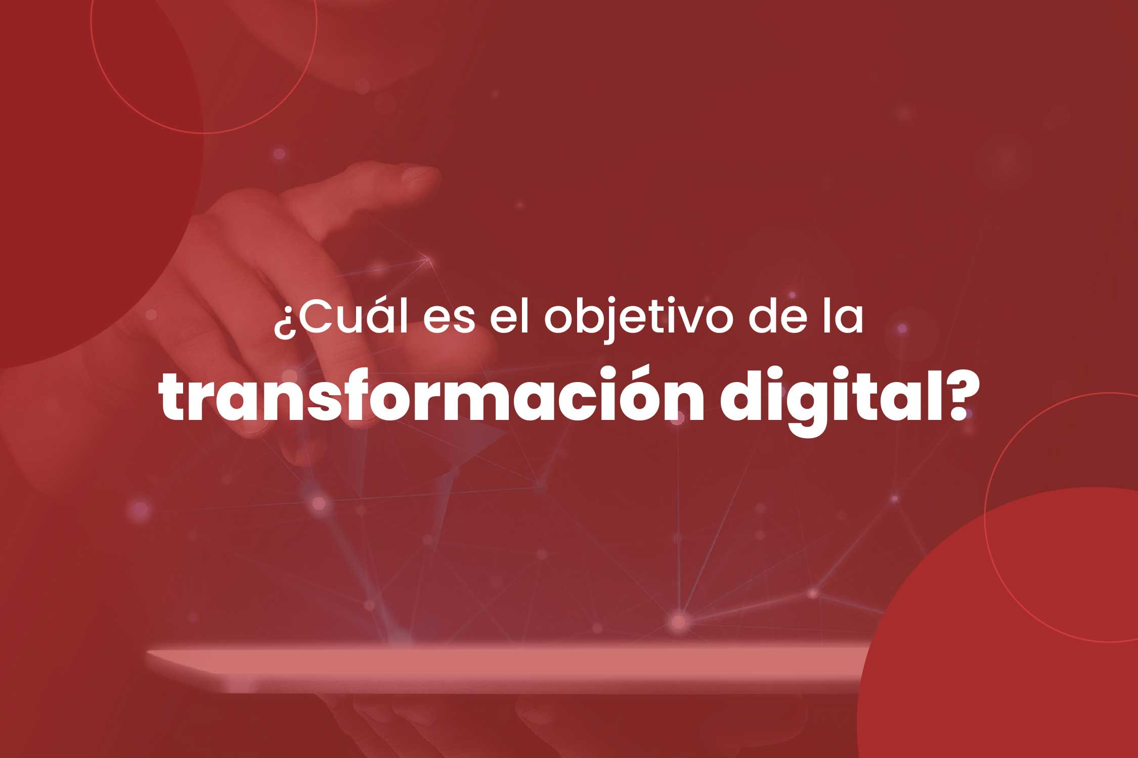 cuál es el objetivo de la transformación digital