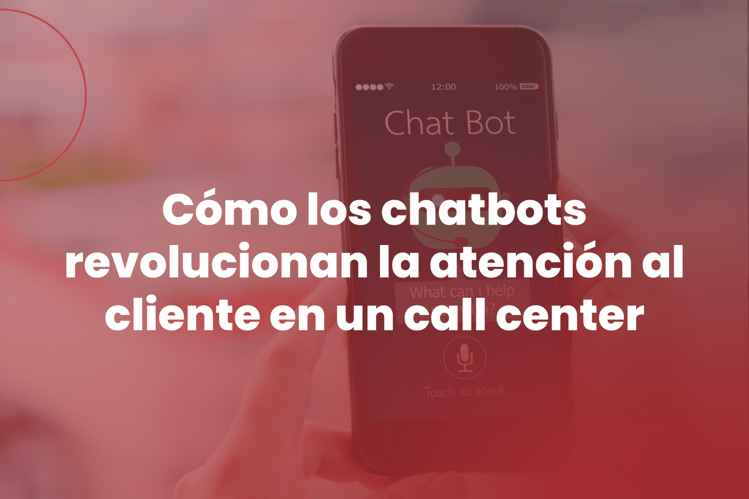 Cómo los chatbots revolucionan la atención al cliente en un call center